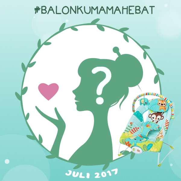 Balonku Mama Hebat Juli 2017